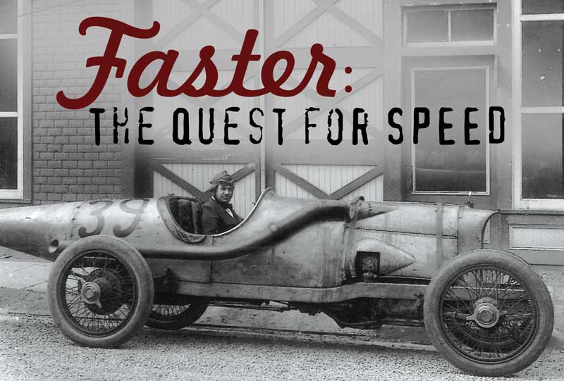 Faster-Exhibition: Faster: The Quest for Speed is the newest exhibition at the Owls Head Transportation Museum in Owls Head, Maine. The exhibition opened in June 2014.