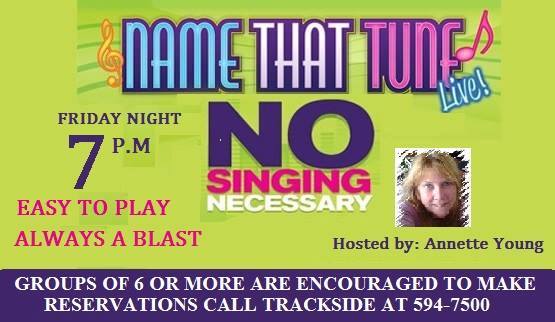 Trackside Station has Name That Tune Saturday night.