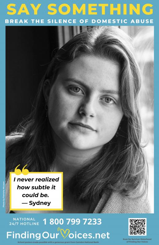 One of the 41 Finding Our Voices “Say Something” posters, each starring a different Maine survivor, going to 100 Maine high schools in the first phase of the nonprofit group’s dating abuse-awareness and prevention school initiative.
