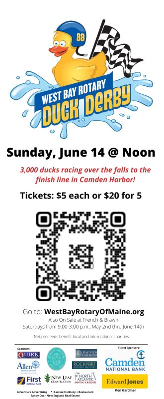 Buy tickets online until Friday, June 12th at midnight from www.WestBayRotaryOfMaine.org. Tickets can also be purchased from any West Bay Rotarian. And every Saturday until race day, West Bay Rotarians will be selling tickets in front of French & Brawn from 9 a.m. to 3 p.m. 