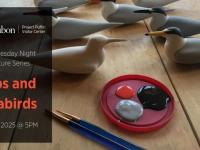 Tern decoys and a paint set with text that reads "Wednesday Night Lecture Series, Sips and Seabirds, July 2, 2025 @ 5PM"