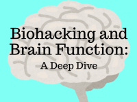 Biohacking and Brain Function (A Deep Dive)