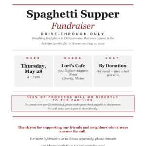 Drive-through Spaghetti Supper Fundraiser, Thu May 28, 4–7pm, Lori's Cafe, Liberty ME. By donation—100% benefits firefighters & EMS injured in the May 15 Robbins Lumber fire in Searsmont.